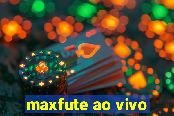 maxfute ao vivo